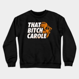 That Bitch Carole Crewneck Sweatshirt